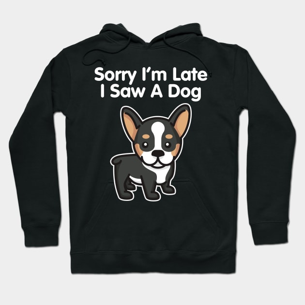 Sorry I'm Late I Saw A Dog product Hoodie by theodoros20